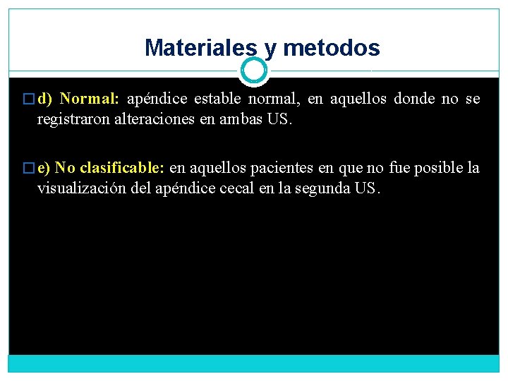 Materiales y metodos � d) Normal: apéndice estable normal, en aquellos donde no se