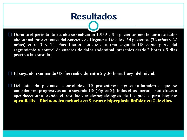 Resultados � Durante el período de estudio se realizaron 1. 959 US a pacientes