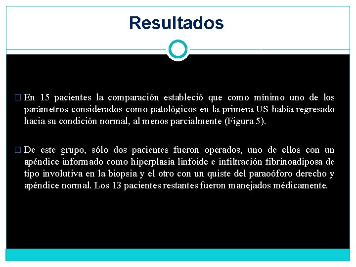 Resultados � En 15 pacientes la comparación estableció que como mínimo uno de los