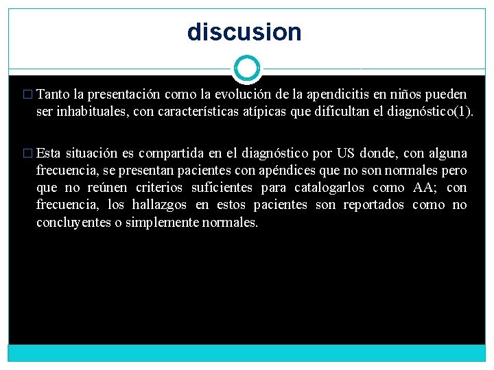 discusion � Tanto la presentación como la evolución de la apendicitis en niños pueden