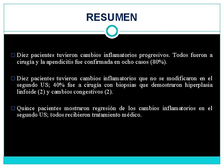 RESUMEN � Diez pacientes tuvieron cambios inflamatorios progresivos. Todos fueron a cirugía y la