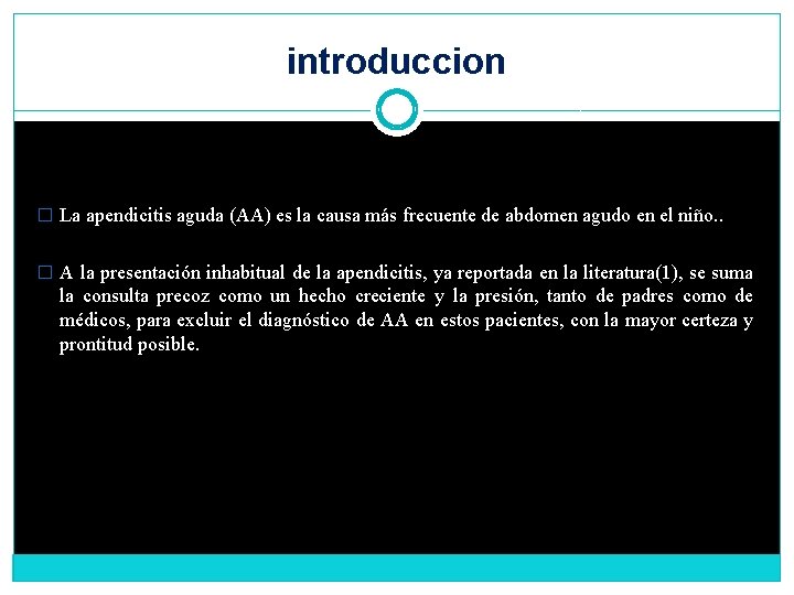 introduccion � La apendicitis aguda (AA) es la causa más frecuente de abdomen agudo