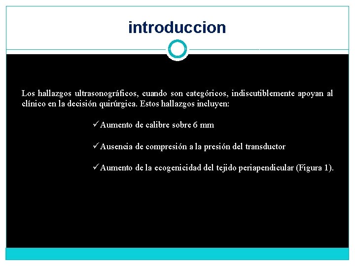 introduccion Los hallazgos ultrasonográficos, cuando son categóricos, indiscutiblemente apoyan al clínico en la decisión