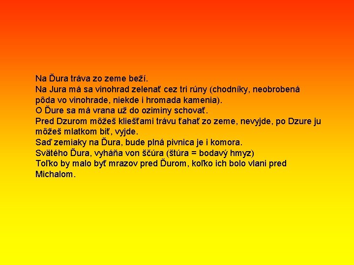 Na Ďura tráva zo zeme beží. Na Jura má sa vinohrad zelenať cez tri