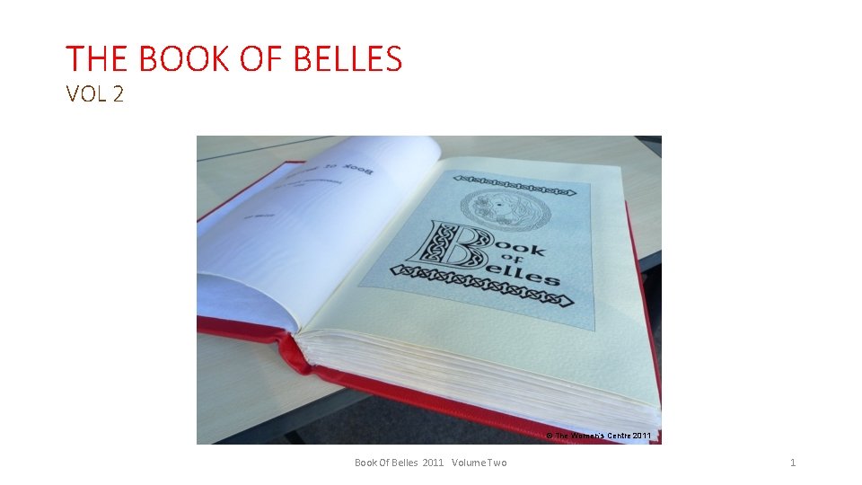 THE BOOK OF BELLES VOL 2 © The Women’s Centre 2011 Book Of Belles