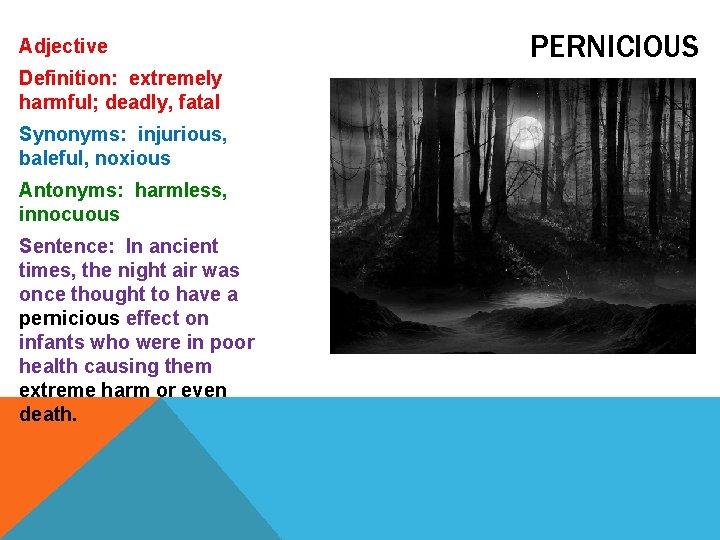 Adjective Definition: extremely harmful; deadly, fatal Synonyms: injurious, baleful, noxious Antonyms: harmless, innocuous Sentence: Adjective Definition: extremely harmful; deadly, fatal Synonyms: injurious, baleful, noxious Antonyms: harmless, innocuous Sentence: