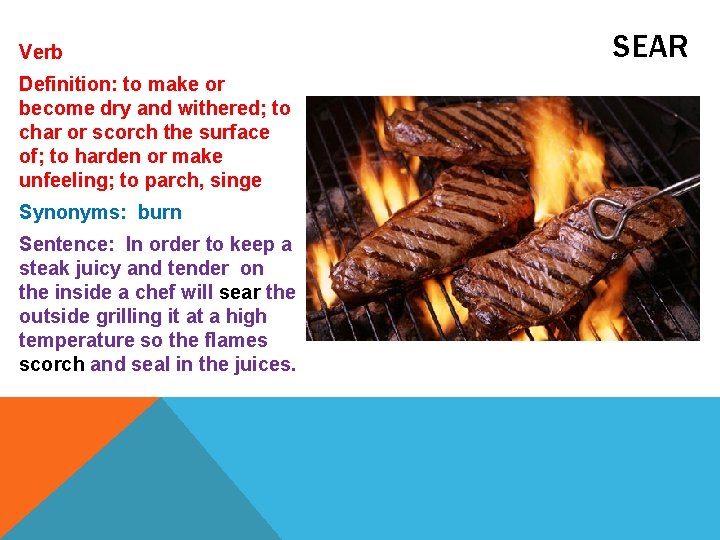 Verb Definition: to make or become dry and withered; to char or scorch the Verb Definition: to make or become dry and withered; to char or scorch the
