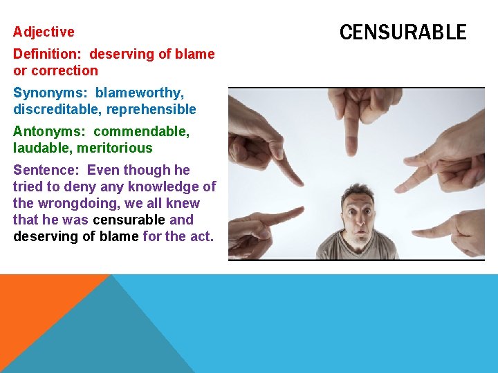 Adjective Definition: deserving of blame or correction Synonyms: blameworthy, discreditable, reprehensible Antonyms: commendable, laudable, Adjective Definition: deserving of blame or correction Synonyms: blameworthy, discreditable, reprehensible Antonyms: commendable, laudable,