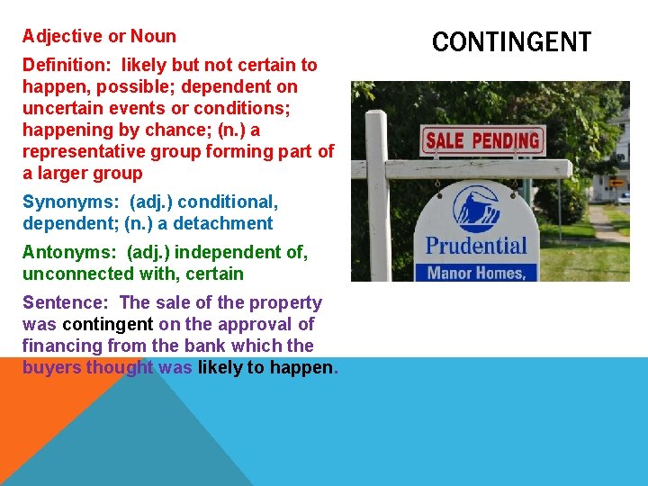 Adjective or Noun Definition: likely but not certain to happen, possible; dependent on uncertain Adjective or Noun Definition: likely but not certain to happen, possible; dependent on uncertain