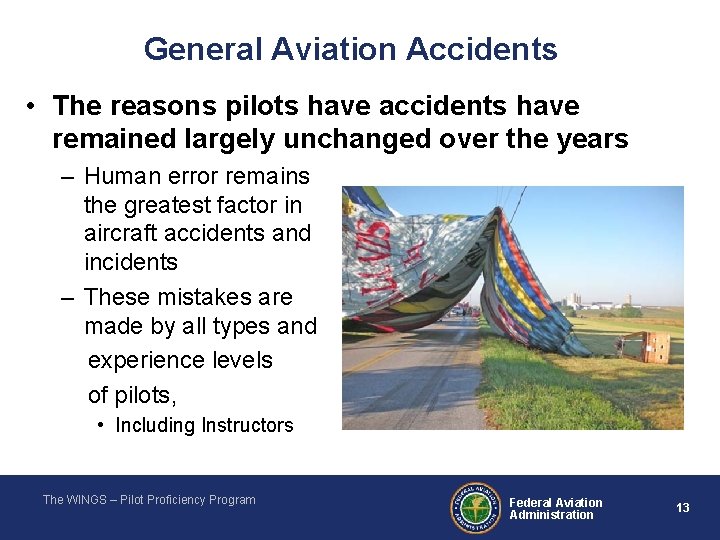General Aviation Accidents • The reasons pilots have accidents have remained largely unchanged over