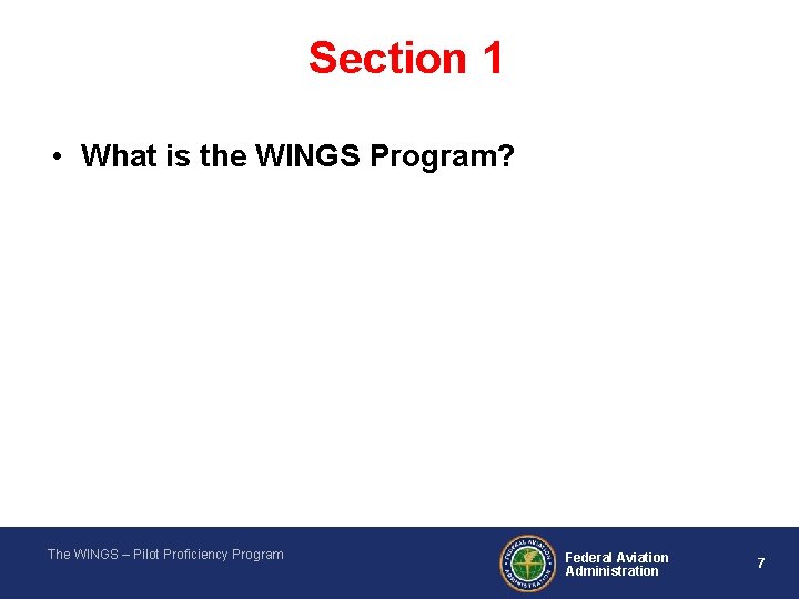 Section 1 • What is the WINGS Program? The WINGS – Pilot Proficiency Program