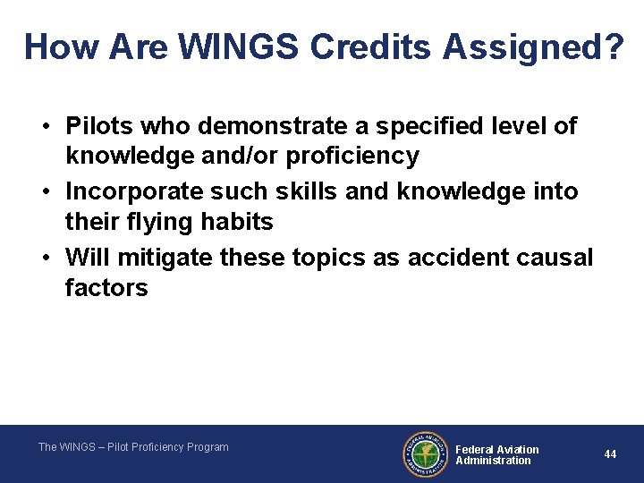 How Are WINGS Credits Assigned? • Pilots who demonstrate a specified level of knowledge