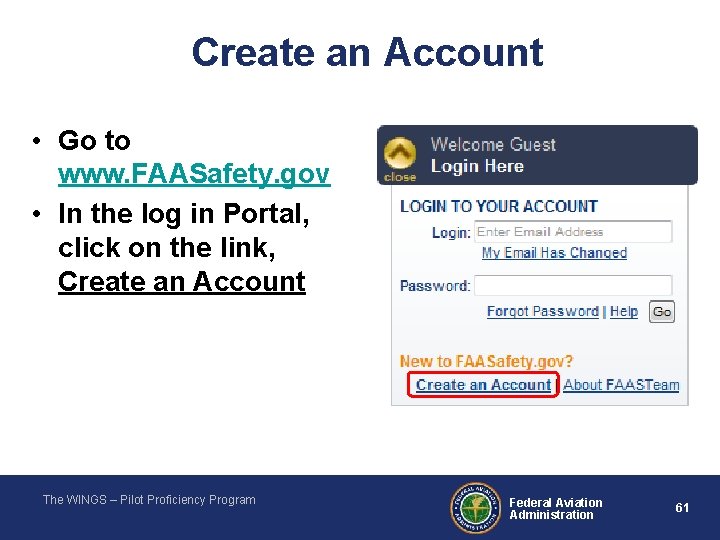 Create an Account • Go to www. FAASafety. gov • In the log in