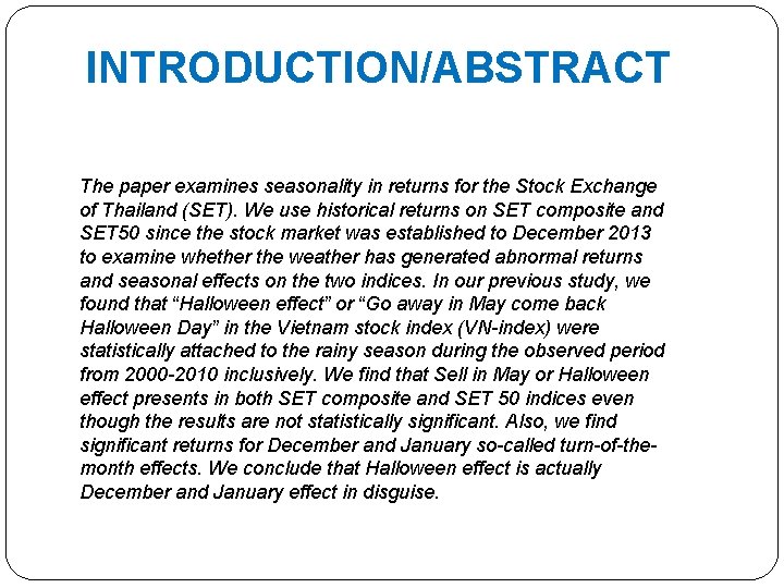 INTRODUCTION/ABSTRACT The paper examines seasonality in returns for the Stock Exchange of Thailand (SET).