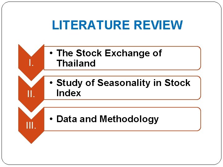 LITERATURE REVIEW I. • The Stock Exchange of Thailand II. • Study of Seasonality