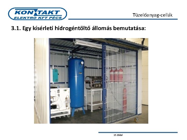 Tüzelőanyag-cellák 3. 1. Egy kísérleti hidrogéntöltő állomás bemutatása: 15. Oldal 