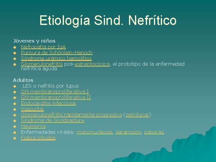 Etiología Sind. Nefrítico Jóvenes y niños u Nefropatía por Ig. A u Púrpura de