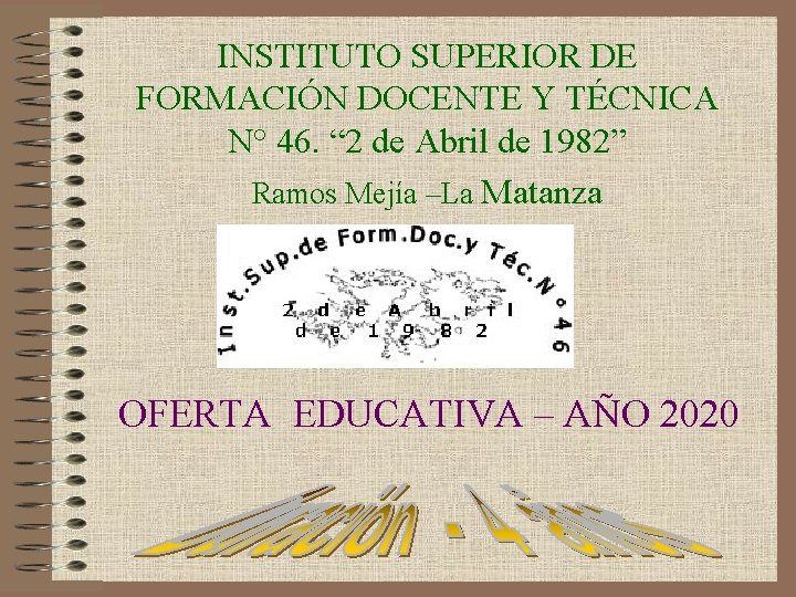 INSTITUTO SUPERIOR DE FORMACIÓN DOCENTE Y TÉCNICA N° 46. “ 2 de Abril de