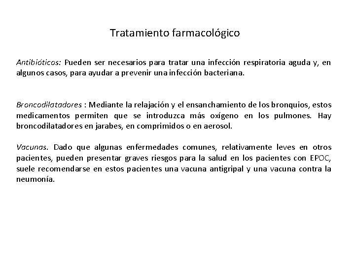 Tratamiento farmacológico Antibióticos: Pueden ser necesarios para tratar una infección respiratoria aguda y, en