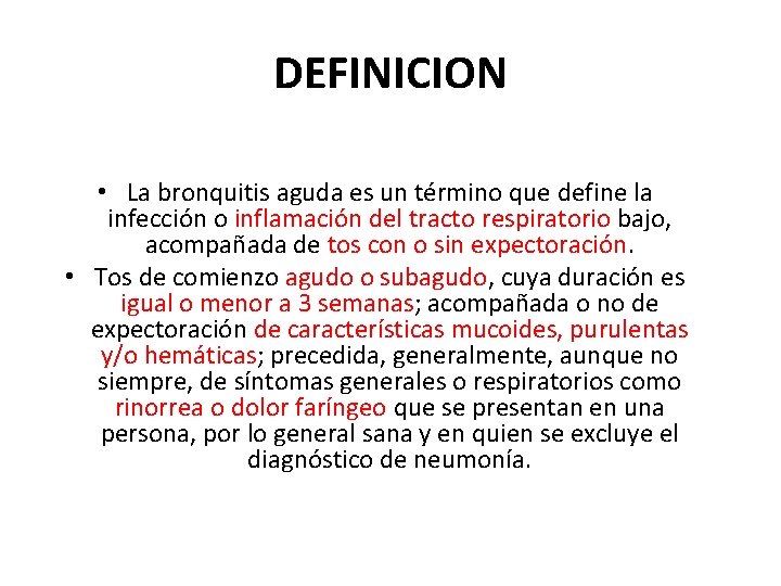 DEFINICION • La bronquitis aguda es un término que define la infección o inflamación