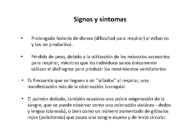 Signos y síntomas • Prolongada historia de disnea (dificultad para respirar) al esfuerzo y