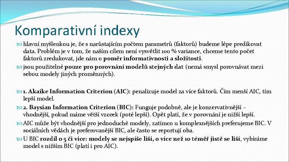 Komparativní indexy hlavní myšlenkou je, že s narůstajícím počtem parametrů (faktorů) budeme lépe predikovat