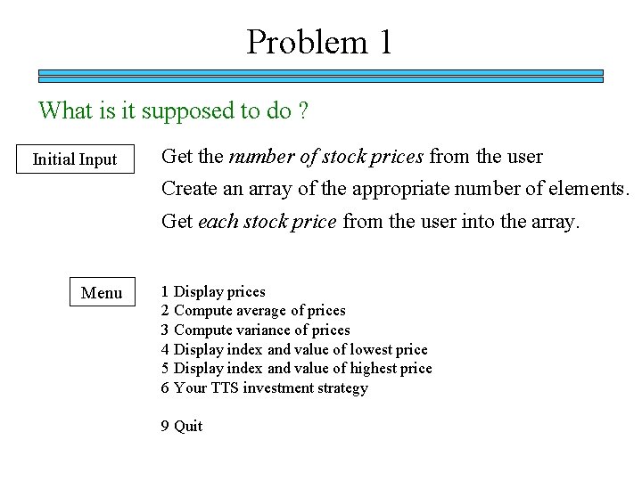 Problem 1 What is it supposed to do ? Initial Input Get the number