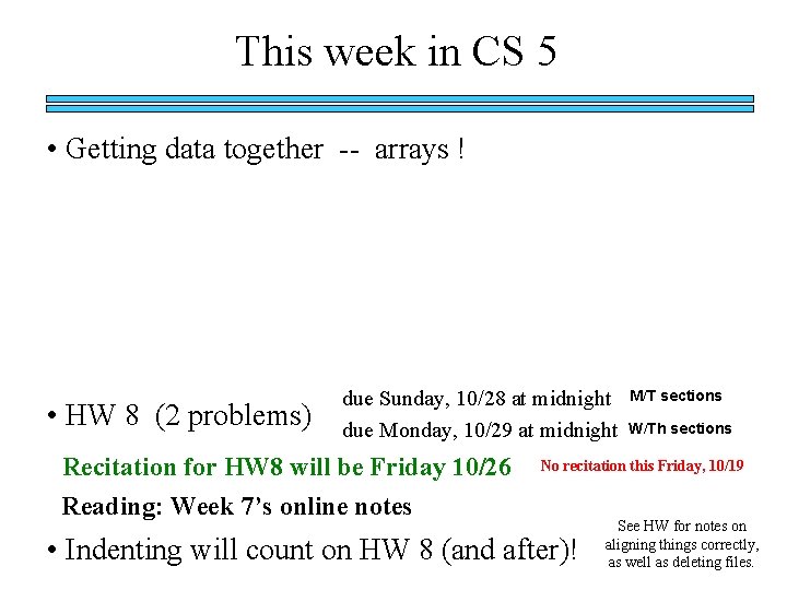 This week in CS 5 • Getting data together -- arrays ! • HW