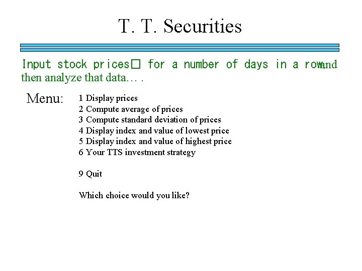 T. T. Securities Input stock prices� for a number of days in a row,