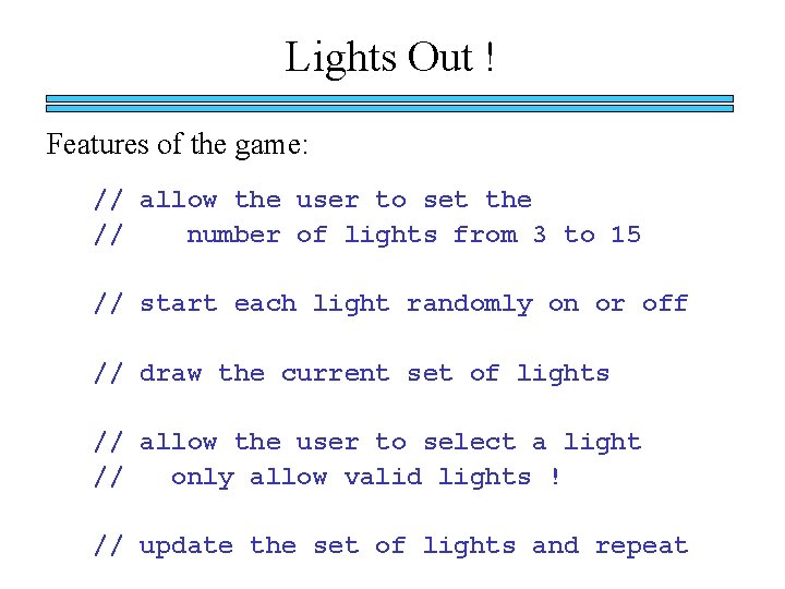 Lights Out ! Features of the game: // allow the user to set the
