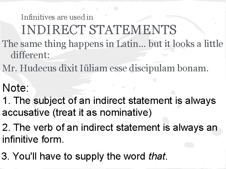 Infinitives are used in INDIRECT STATEMENTS The same thing happens in Latin. . .