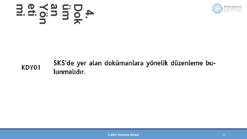  4. Dok üm an Yön eti mi Kalite Yönetim Birimi 13 