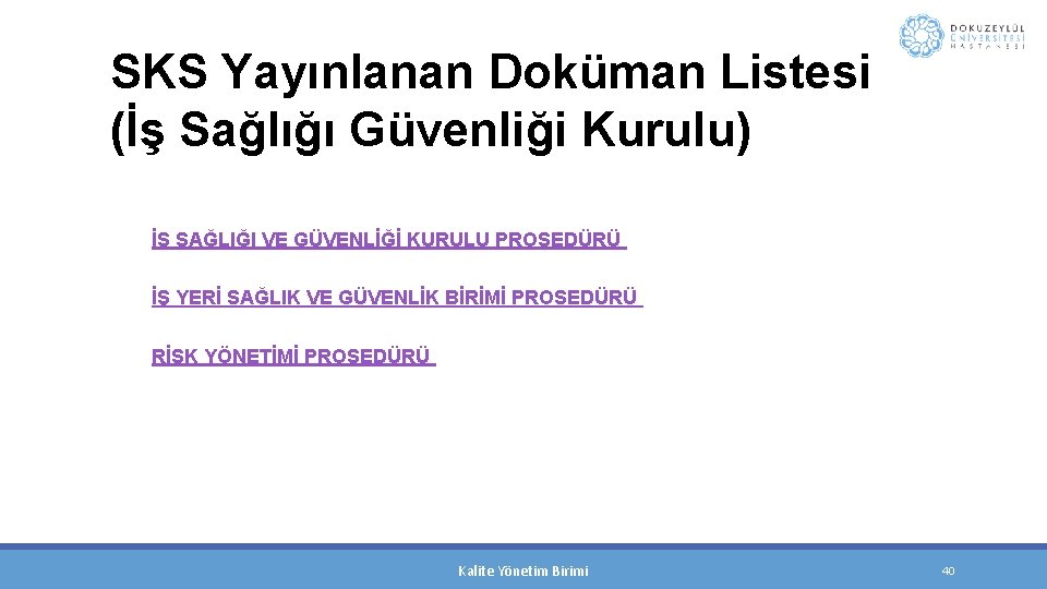 SKS Yayınlanan Doküman Listesi (İş Sağlığı Güvenliği Kurulu) İŞ SAĞLIĞI VE GÜVENLİĞİ KURULU PROSEDÜRÜ