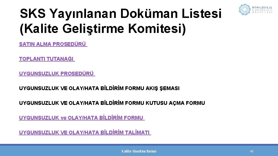 SKS Yayınlanan Doküman Listesi (Kalite Geliştirme Komitesi) SATIN ALMA PROSEDÜRÜ TOPLANTI TUTANAĞI UYGUNSUZLUK PROSEDÜRÜ