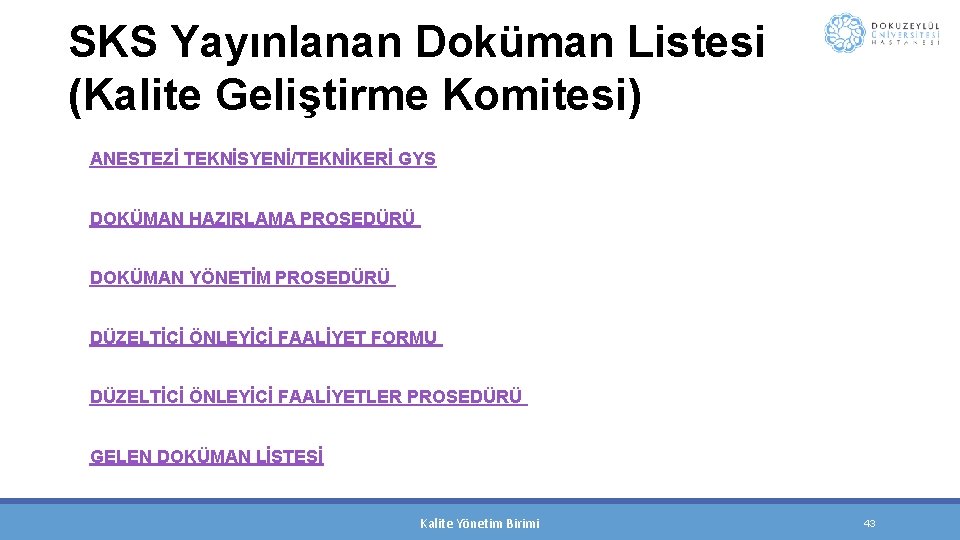 SKS Yayınlanan Doküman Listesi (Kalite Geliştirme Komitesi) ANESTEZİ TEKNİSYENİ/TEKNİKERİ GYS DOKÜMAN HAZIRLAMA PROSEDÜRÜ DOKÜMAN
