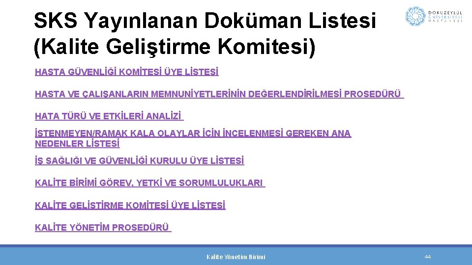 SKS Yayınlanan Doküman Listesi (Kalite Geliştirme Komitesi) HASTA GÜVENLİĞİ KOMİTESİ ÜYE LİSTESİ HASTA VE