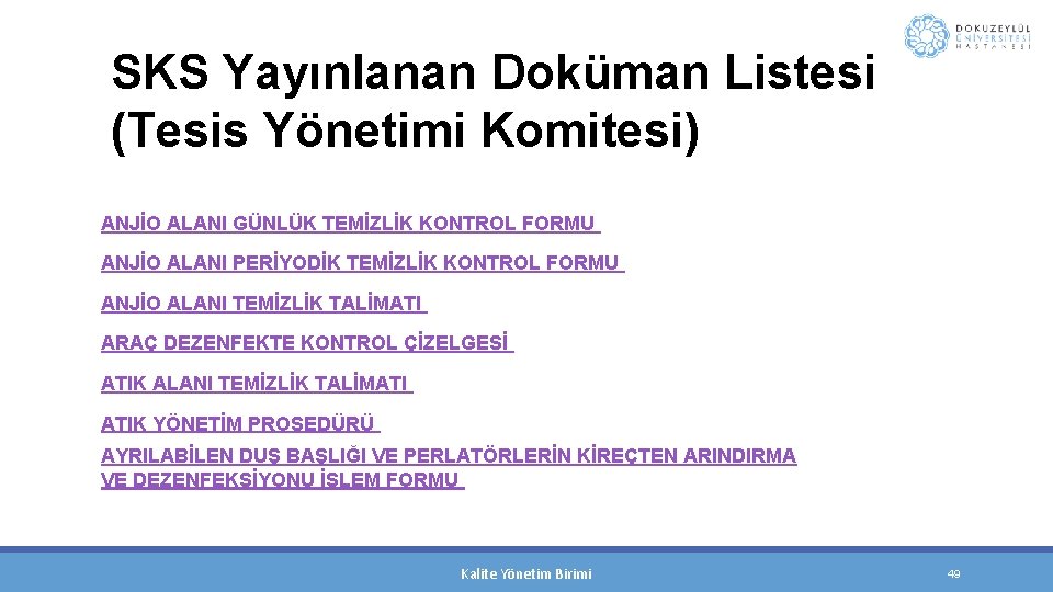 SKS Yayınlanan Doküman Listesi (Tesis Yönetimi Komitesi) ANJİO ALANI GÜNLÜK TEMİZLİK KONTROL FORMU ANJİO