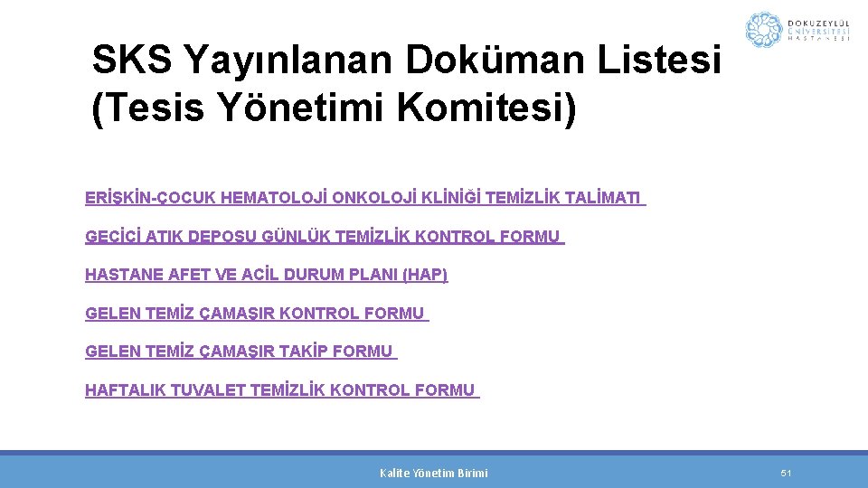 SKS Yayınlanan Doküman Listesi (Tesis Yönetimi Komitesi) ERİŞKİN-ÇOCUK HEMATOLOJİ ONKOLOJİ KLİNİĞİ TEMİZLİK TALİMATI GEÇİCİ