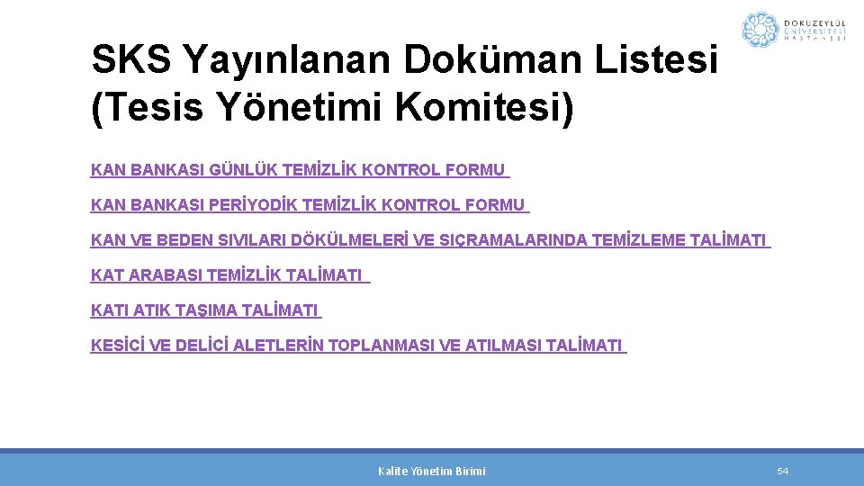 SKS Yayınlanan Doküman Listesi (Tesis Yönetimi Komitesi) KAN BANKASI GÜNLÜK TEMİZLİK KONTROL FORMU KAN