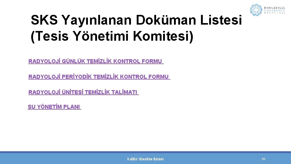 SKS Yayınlanan Doküman Listesi (Tesis Yönetimi Komitesi) RADYOLOJİ GÜNLÜK TEMİZLİK KONTROL FORMU RADYOLOJİ PERİYODİK
