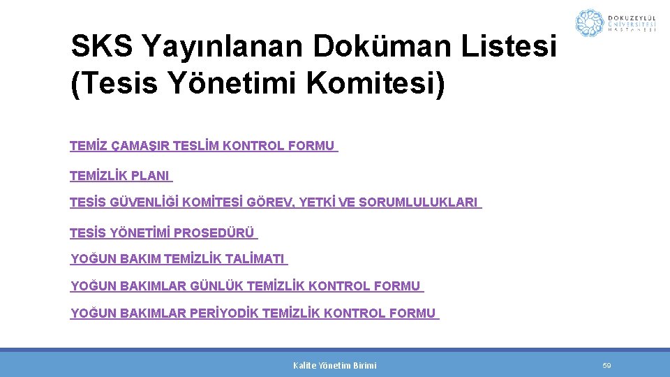 SKS Yayınlanan Doküman Listesi (Tesis Yönetimi Komitesi) TEMİZ ÇAMAŞIR TESLİM KONTROL FORMU TEMİZLİK PLANI