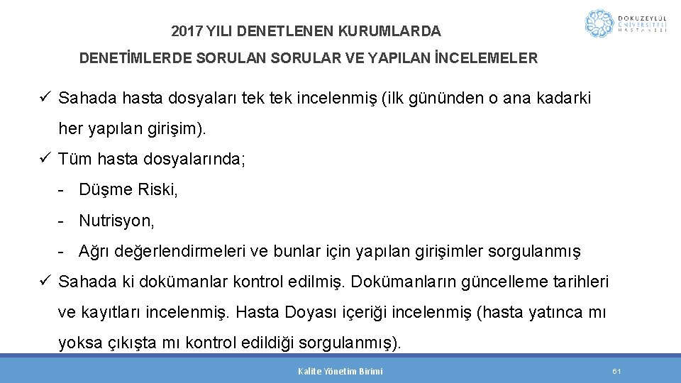 2017 YILI DENETLENEN KURUMLARDA DENETİMLERDE SORULAN SORULAR VE YAPILAN İNCELEMELER ü Sahada hasta dosyaları