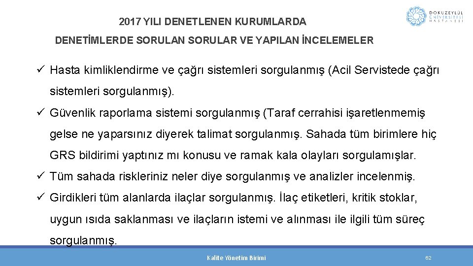 2017 YILI DENETLENEN KURUMLARDA DENETİMLERDE SORULAN SORULAR VE YAPILAN İNCELEMELER ü Hasta kimliklendirme ve