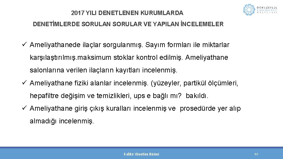 2017 YILI DENETLENEN KURUMLARDA DENETİMLERDE SORULAN SORULAR VE YAPILAN İNCELEMELER ü Ameliyathanede ilaçlar sorgulanmış.