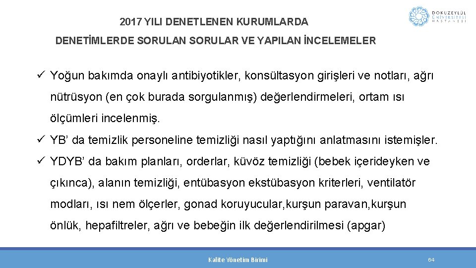 2017 YILI DENETLENEN KURUMLARDA DENETİMLERDE SORULAN SORULAR VE YAPILAN İNCELEMELER ü Yoğun bakımda onaylı