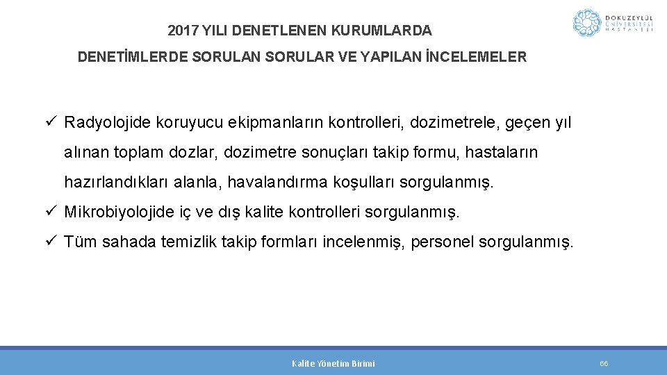 2017 YILI DENETLENEN KURUMLARDA DENETİMLERDE SORULAN SORULAR VE YAPILAN İNCELEMELER ü Radyolojide koruyucu ekipmanların