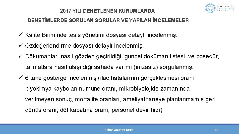 2017 YILI DENETLENEN KURUMLARDA DENETİMLERDE SORULAN SORULAR VE YAPILAN İNCELEMELER ü Kalite Biriminde tesis