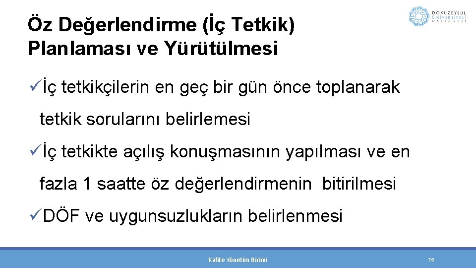 Öz Değerlendirme (İç Tetkik) Planlaması ve Yürütülmesi üİç tetkikçilerin en geç bir gün önce