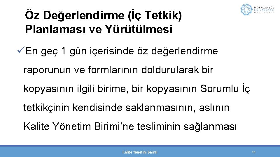 Öz Değerlendirme (İç Tetkik) Planlaması ve Yürütülmesi üEn geç 1 gün içerisinde öz değerlendirme