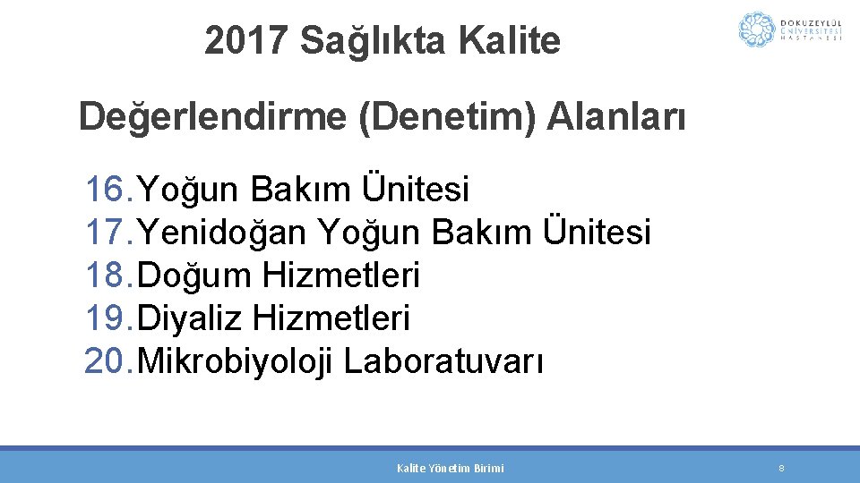  2017 Sağlıkta Kalite Değerlendirme (Denetim) Alanları 16. Yoğun Bakım Ünitesi 17. Yenidoğan Yoğun
